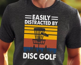 Distracted By Disc Golf Shirt, Disc Golf Tshirt, Funny Disc Golfing T-Shirt, Gift for Golfer, Birthday Gift, Disc Golf, Golf Gift for Men