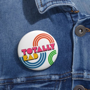 Totally Rad Pin Buttons