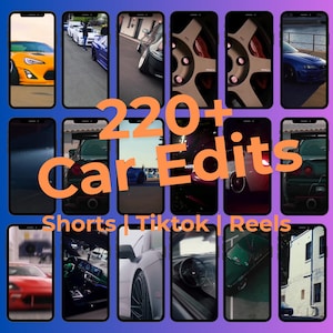 May include: A grid of smartphone screens displaying car edits. The text "220+ Car Edits" is in orange. Below, the text "Shorts | TikTok | Reels" is visible. The screens show various cars in different colors and styles.