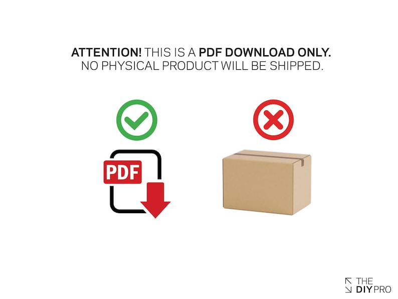 May include: A digital illustration of a checkmark and a PDF file with a download arrow, next to a red X and a brown cardboard box. The text reads "ATTENTION! THIS IS A PDF DOWNLOAD ONLY. NO PHYSICAL PRODUCT WILL BE SHIPPED."