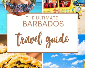 The Ultimate Barbados Travel Guide (25 Pages of The Best Nightlife, Restaurants, Activities, Tours, Accommodations, and more)