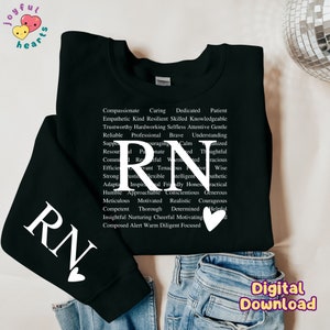 May include: Black sweatshirt with the letters "RN" in white, accompanied by a white heart. The sleeve also features "RN" with a heart. The sweatshirt has a list of positive attributes in white text, such as "compassionate" and "dedicated".