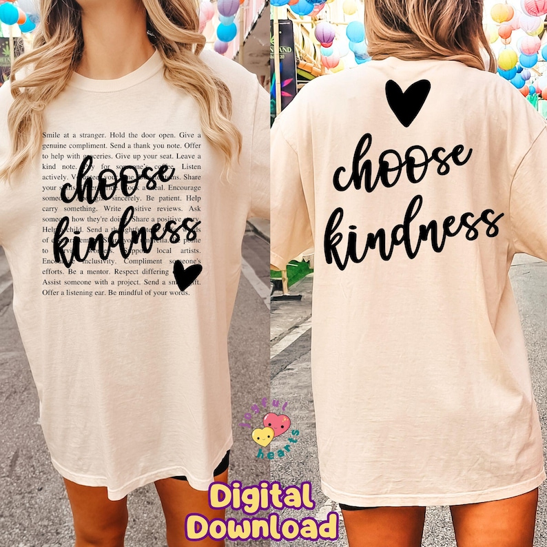 May include: A beige t-shirt with a black heart and the text "choose kindness" printed on the back. The front of the shirt has a text overlay with the words "choose kindness" printed on it.