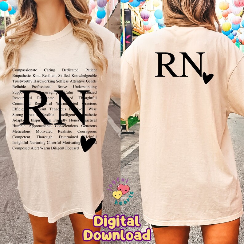 May include: A beige t-shirt with the letters "RN" and a heart on the front and back. The front of the shirt has a list of words such as "compassionate" and "reliable". The bottom of the shirt has the words "Digital Download".