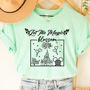 Let The Magic Blossom, Disney Shirt, Mickey Ears Shirt,Epcot Shirt,Disney Castle Shirt,Retro Shirt, Disney World Shirt, Animal Kingdom Shirt