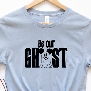 Be Our Ghost, Mickey Ghost Shirt, Spooky Season Shirt, Disney Halloween Ghost Shirt, Disney Halloween Matching Shirt, Disney Halloween Shirt