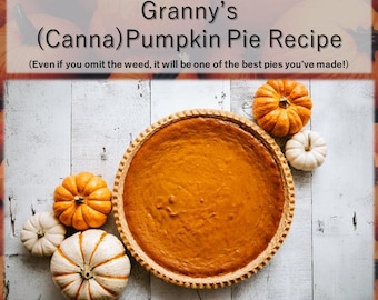 May include: A baked pumpkin pie in a pie crust, surrounded by small pumpkins. The pie is the centerpiece, with a golden-brown filling. The image includes the text "Granny's (Canna) Pumpkin Pie Recipe".