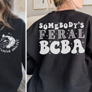 Funny BCBA Sweatshirt, Behavior Analyst Sweatshirt, Bcba Gift, ABA Therapy Sweater, Board Certified Behavior Analyst Crew Neck, Feral BCBA