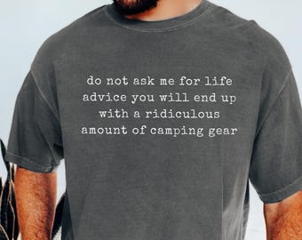 Camping Gear Shirt, Funny Camping Tee, Sarcastic Camping Shirt, Camping Lover Gift, Backpacking Shirt, Off Grid Living, Canoe Kayak Camping