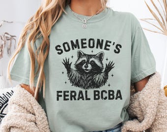 Feral Raccoon BCBA Shirt, Comfort Colors Board Certified Behavior Analyst Shirt, Funny BCBA Gift, Aba Therapy Tee
