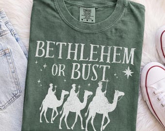 Bethlehem or Bust Christmas Shirt, Three Wise Men Christian Shirt, Christmas Faith Gift, Xmas Gift, Funny Nativity Shirt, Comfort Colors Tee