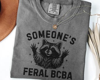 Raccoon BCBA Shirt, Comfort Colors Board Certified Behavior Analyst Shirt, Funny BCBA Gift, Feral BCBA T-Shirt, Aba Therapy Tee