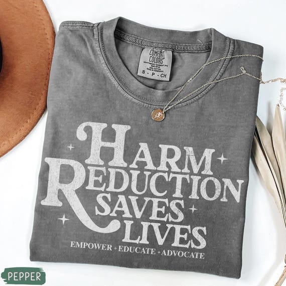 Harm Reduction Shirt, Substance Use Nurse Shirt, Addictions Counsellor Gift, Overdose Awareness Tee, Harm Reduction Saves Lives Shirt