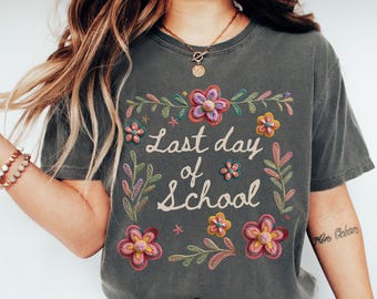 Comfort Colors Floral Last Day of School Teacher Shirt, Faux Yarn Teacher Shirt, Boho Teacher Gifts, End of Year Teach Tee