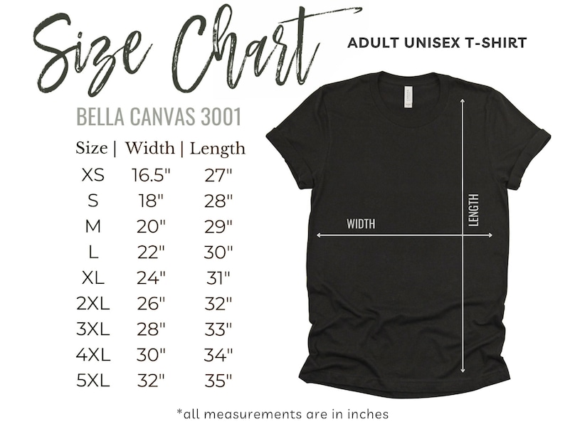 May include: Black adult unisex t-shirt with a size chart. The chart shows measurements for Bella Canvas 3001 t-shirts, including width and length in inches, ranging from XS to 5XL. The text "Size Chart" is at the top.