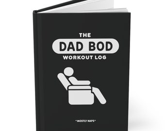 Dad Bod Workout Log - Mostly Naps, Hardcover Journal, Funny Notebook