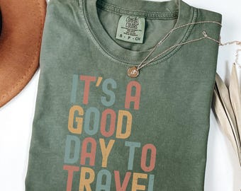 It' a Good Day to Travel Shirt, Travel t-shirt, Adventure tee, Vacation top, Gift for Traveler, family vacation Shirt, Travel Lover Tee.
