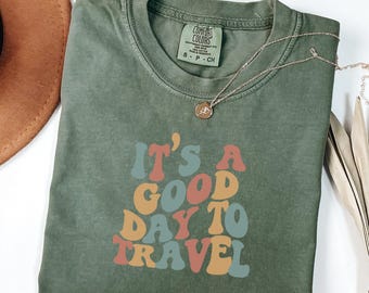 It' a Good Day to Travel Shirt, Travel t-shirt, Adventure tee, Vacation top, Gift for Traveler, family vacation Shirt, Travel Lover Tee.