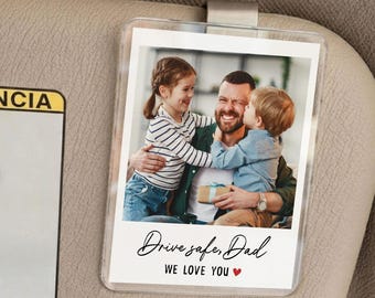 Custom Fathers Day Gift For Dad, Photo Car Visor Clip, Drive Safe I Love You, Husband Gift Drive Safe Sun Visor Clip Acrylic Car Accessories