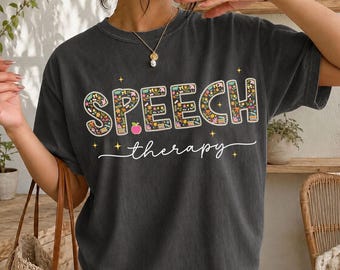 Comfort Colors Speech Therapist Shirt, SLP Shirt, Back To School Gift for SLPA, Speech Language Pathologist, Floral Speech Therapy Tees