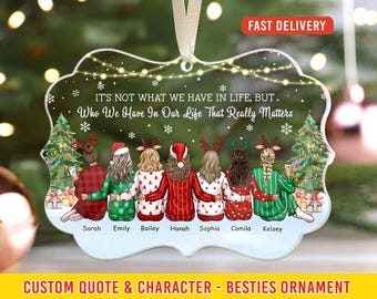 May include: A clear acrylic ornament with a festive design. It features a quote about friendship and illustrations of seven friends in holiday attire. The ornament has a ribbon for hanging and the text "FAST DELIVERY". The bottom text reads "CUSTOM QUOTE & CHARACTER - BESTIES ORNAMENT".