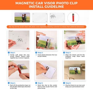 May include: A six-step guide on how to install a magnetic car visor photo clip. The guide shows how to assemble the two acrylic sheets, insert a photo, and attach the clip to the car visor. The clip has double-sided tape attached to it.
