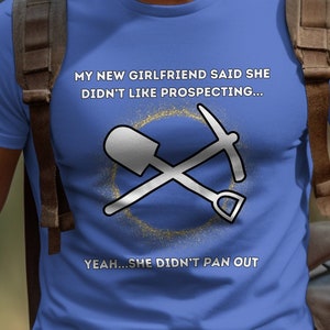 Funny Gold Mining T-Shirt, Gold Prospecting Humor Tee, She Didn&#39;t Pan Out Quote, Unisex Gold Miner Shirt, Prospector Gift Idea Apparel