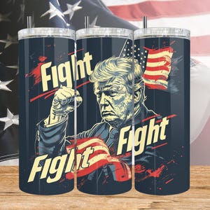 Trump Fight 2024 Tumbler Wrap: 20oz 30oz Skinny Tumbler PNG (Digital Download)