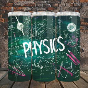 May include: Three green tumblers with white lids and straws. The tumblers have a chalkboard-style design with white drawings of physics formulas, equations, and diagrams. The word "PHYSICS" is written in large white letters across the middle of each tumbler.