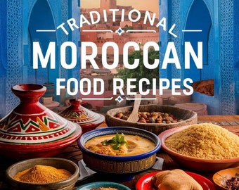 Traditional Moroccan Food and recipes- The Rich and Diverse Flavors of Morocco Cuisine, Moroccan Recipes, Morocco Recipes, Morocco Cookbook