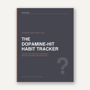 May include: A dark gray printable habit tracker titled "The Dopamine-Hit Habit Tracker." The text includes "For ADHD brains" and "8-week habit system." A large question mark is in the lower right corner.