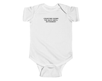 Counting Down the Days Until Retirement Bodysuit | Baby Onesie