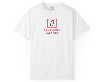 0 Days Since Last Cry T-shirt | Blue Tear Drop Back Print
