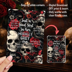 May include: A digital download for a Kindle case insert featuring a gothic design. The insert has skulls, roses, butterflies, and snakes in black, white, and red. Text includes "Just a Good Girl in her Morally Grey era."