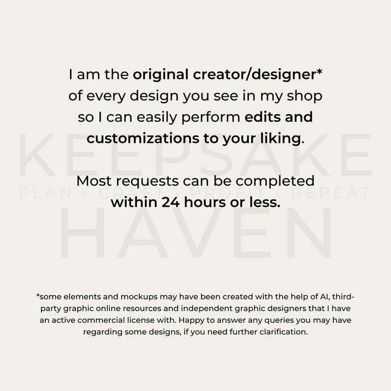 I am the original creator/designer of every design you see in my shop so I can easily perform edits and customizations to your liking.