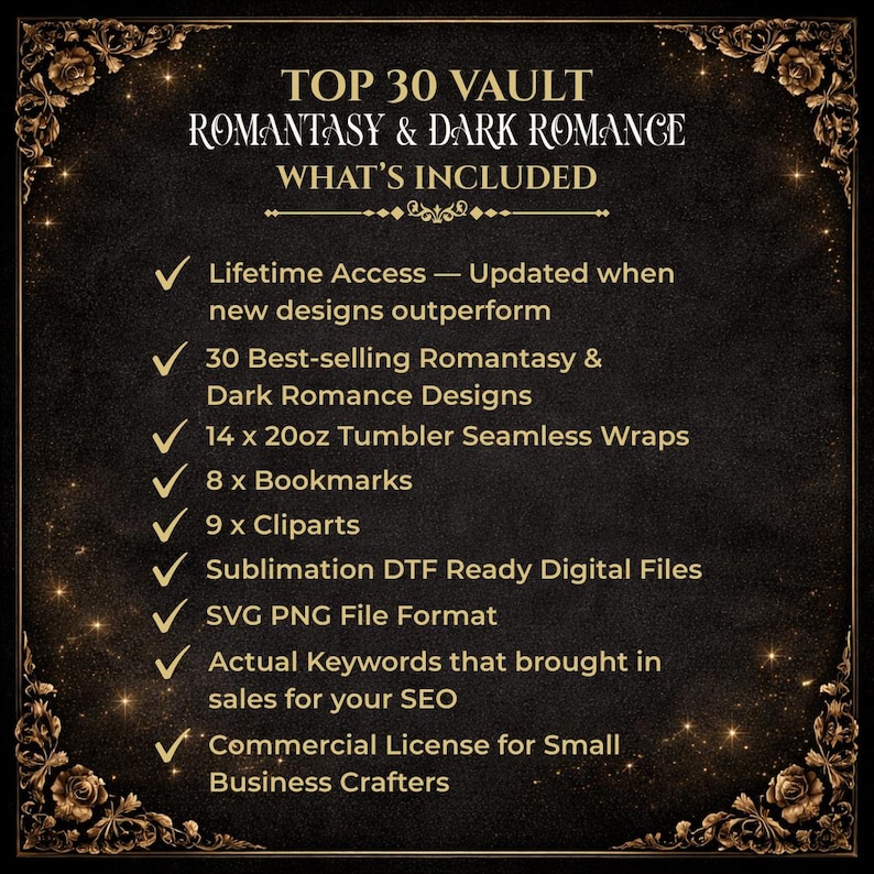 The image is a list of features and benefits of a vaultromantic and dark romance package, including lifetime access, 30 best-selling romantic and dark romance designs, 14 x 20oz tumbler seamless wraps, 8 x bookmarks, 9 x clipmarks, Sublimation DTF Ready Digital Files, and actual keywords that brought in sales for your SEO. The list also includes a commercial license for small business crafters.