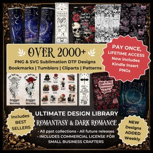 May include: A digital collection of over 2000 PNG and SVG sublimation and DTF designs featuring dark romance and fantasy themes. The library includes graphics for tumblers, bookmarks, and patterns with skulls, roses, and text like Trigger Warning.