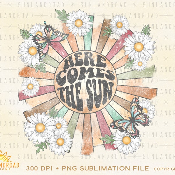 Here comes the sun png, retro summer png, retro sublimation, boho shirt, hippie png, retro shirt designs, positive vibes png, floral png