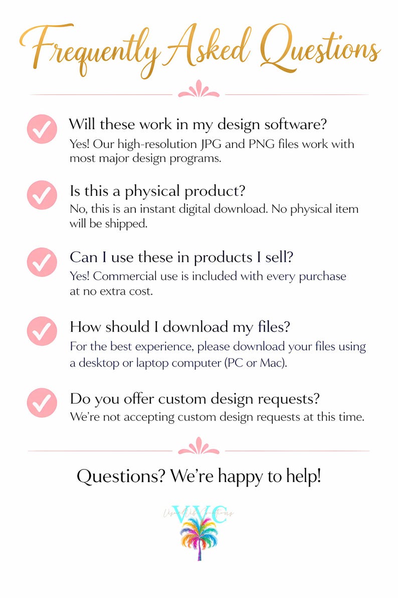 May include: A Frequently Asked Questions informational graphic with gold script text at the top. It features five pink circular checkmark icons next to questions about digital file usage, downloads, and commercial rights, ending with a palm tree logo.