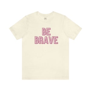 Be Brave Tee