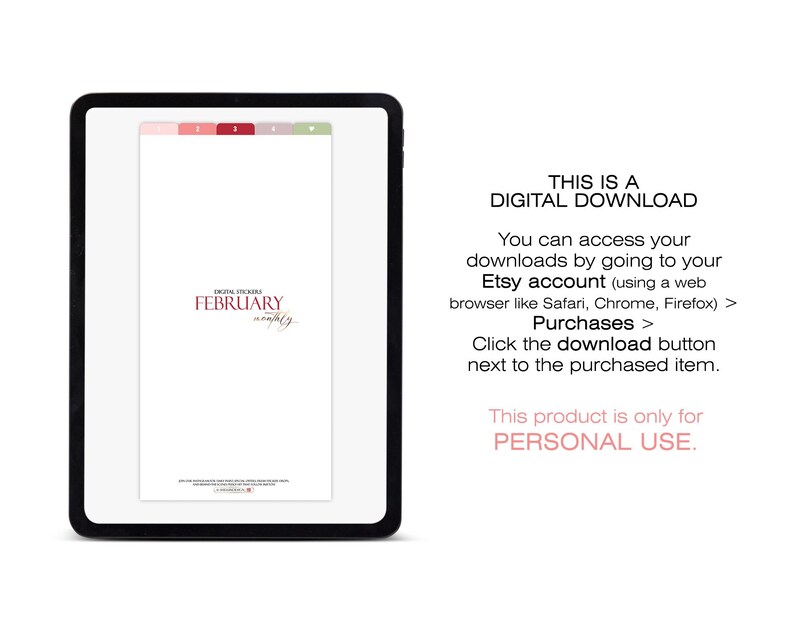 May include: A digital download displayed on a tablet. The screen shows a planner page for February with the text "Digital Stickers February Monthly". Additional text explains how to access the download and states it is for personal use.