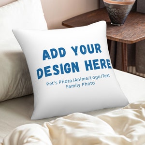 May include: White throw pillow with blue text that says "Add Your Design Here" and "Pet's Photo/Anime/Logo/Text Family Photo".