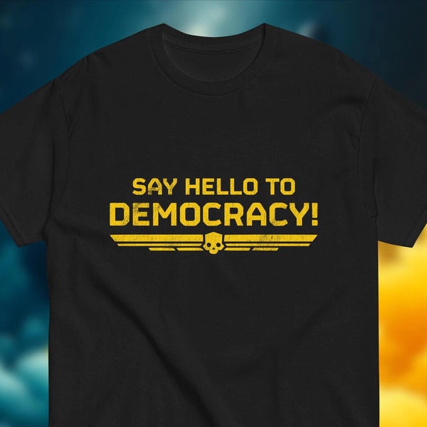 Sag Hallo zur Demokratie T-Shirt | Helldivers 2 Gaming Fan Art Unisex Merch