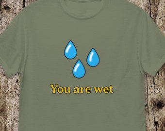 You Are Wet T-Shirt | Valheim Gaming Fan Art Unisex Tee