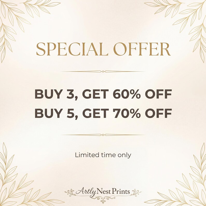 May include: A promotional graphic with a beige background and gold text. The words "SPECIAL OFFER" are at the top, followed by "BUY 3, GET 60% OFF" and "BUY 5, GET 70% OFF." The text "Limited time only" is below the offers, with the shop name "Artly Nest Prints" at the bottom.