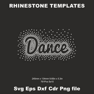 May include: A rhinestone template for a dance design. The word "Dance" is spelled out in white rhinestones on a black background. The template is 9.65 inches by 5.3 inches and uses 761 rhinestones. The template is available in SVG, EPS, DXF, CDR, and PNG file formats.