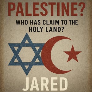 Israel or Palestine? Who Has Claim to the Holy Land?