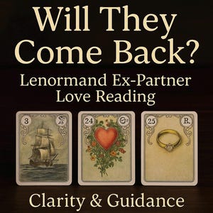 Will They Come Back? Lenormand Love Reading | 3-Card Reconciliation Insight | Fast Digital PDF in 12 Hours | Lenormand Deck Reading