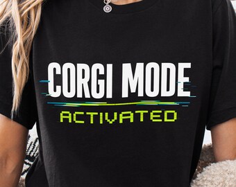 Corgi Mode Activated Shirt, Gaming Corgi Shirt, Funny Dog Gamer Shirt, Corgi Lover Gift, Gamer Dog Tee, Funny Pet Shirt, Corgi Owner Shirt
