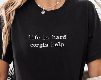 Mental Health Corgi Shirt, Life Is Hard Corgis Help Tee, Introvert Dog Lover Shirt, Funny Relatable Shirt, Anxiety Comfort Tee